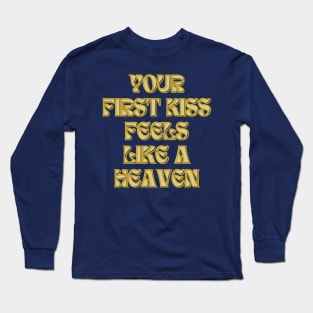 your first kiss feels like a heaven Long Sleeve T-Shirt